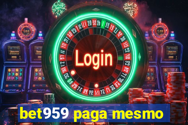 bet959 paga mesmo